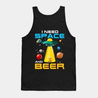 I Need Space And Beer UFO Alien Sci Fi Drinking Humor Tank Top